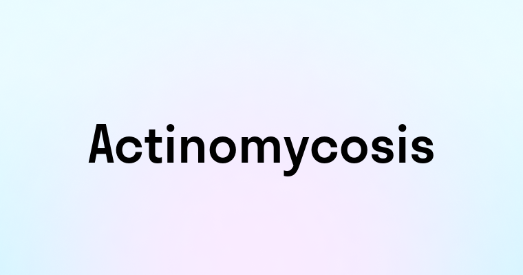 Actinomycosis