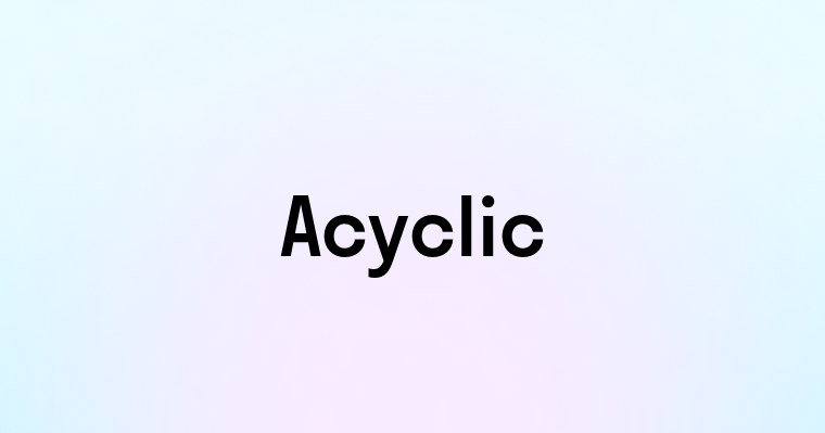 Acyclic