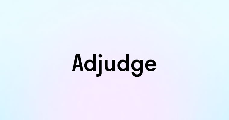 Adjudge