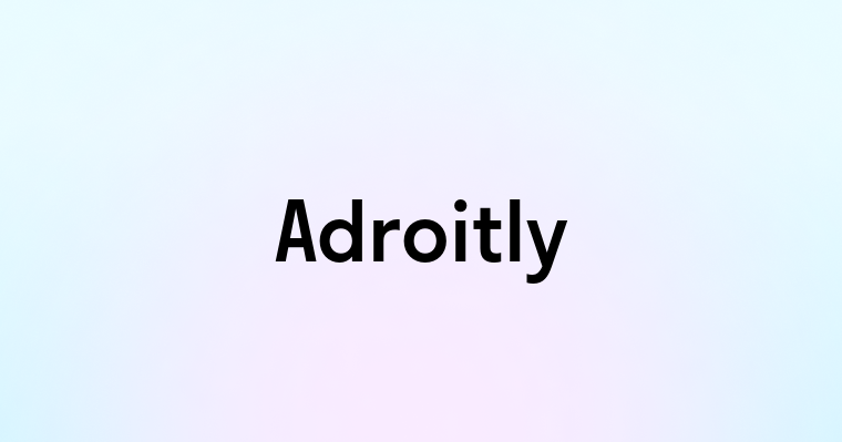 Adroitly