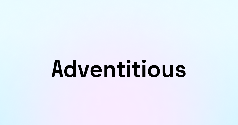 Adventitious