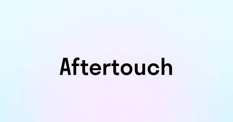 Aftertouch