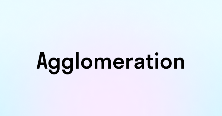 Agglomeration