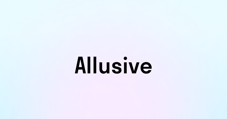 Allusive