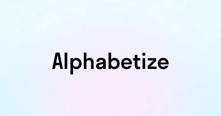 Alphabetize