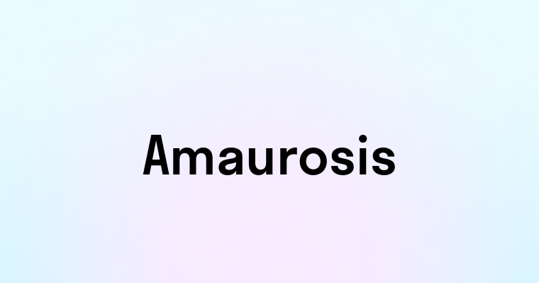 Amaurosis