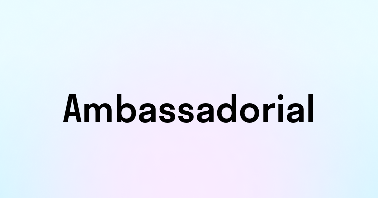 Ambassadorial