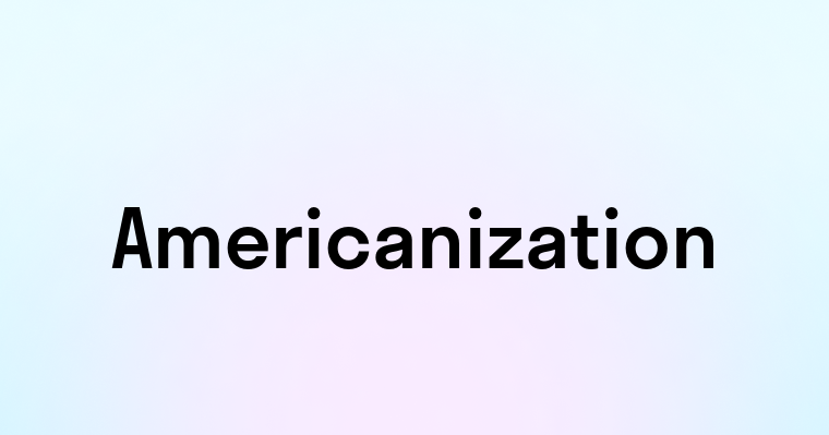 Americanization