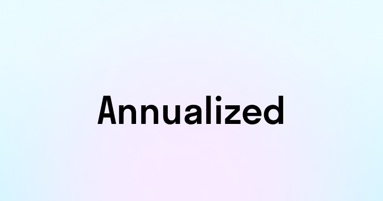 Annualized