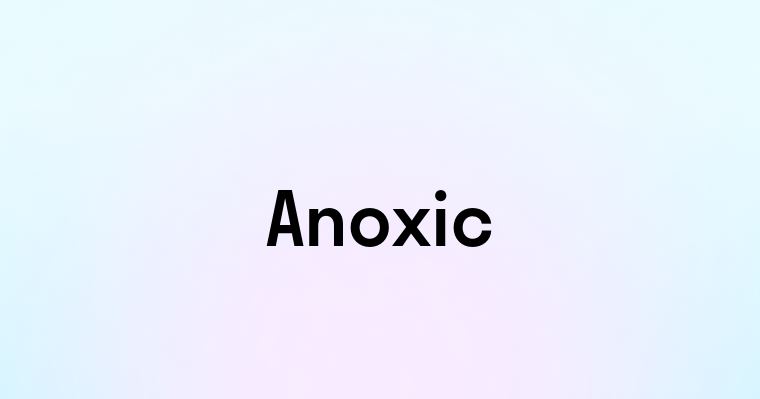 Anoxic