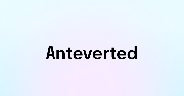 Anteverted