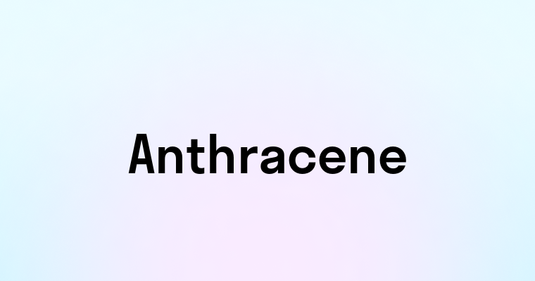 Anthracene