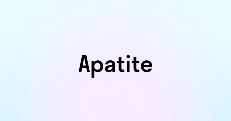 Apatite