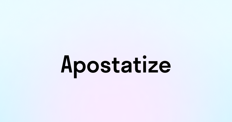 Apostatize