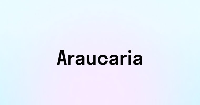 Araucaria