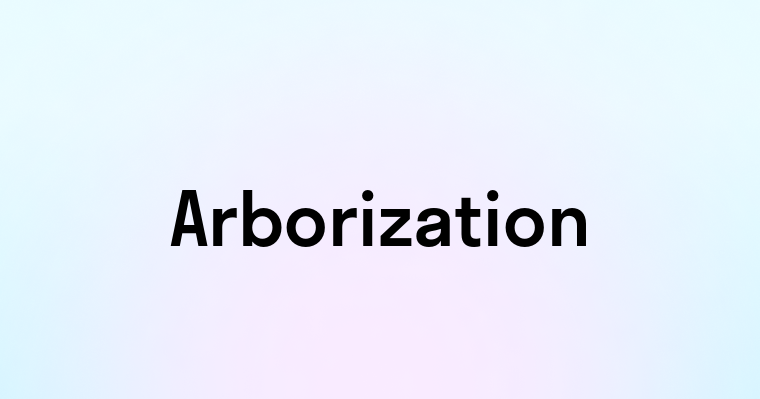 Arborization