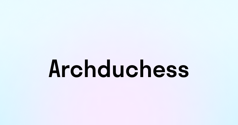 Archduchess