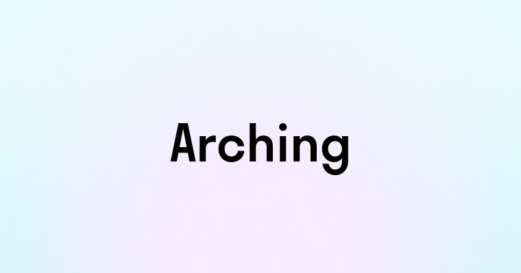 Arching