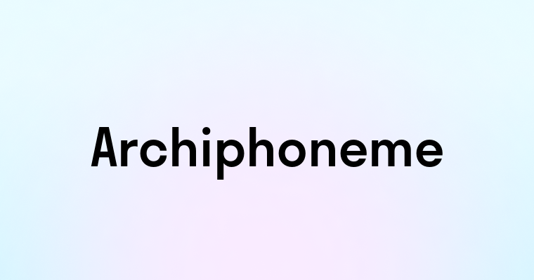 Archiphoneme