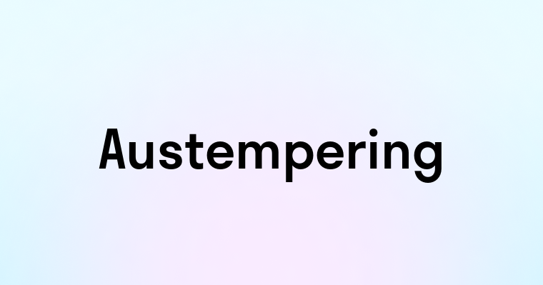 Austempering