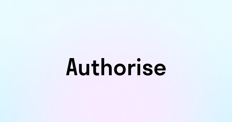 Authorise