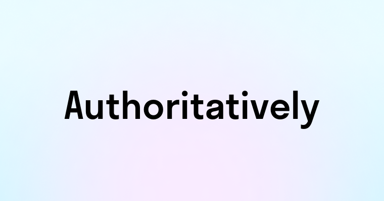 Authoritatively