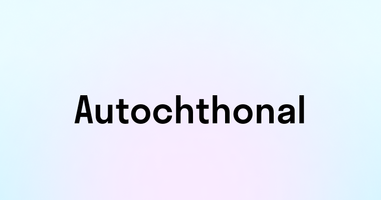 Autochthonal