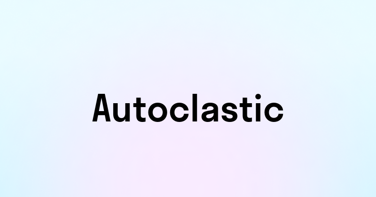 Autoclastic