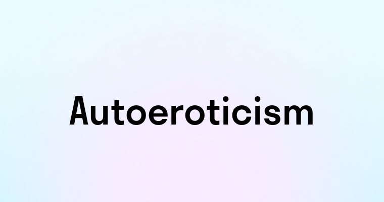 Autoeroticism