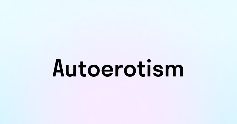 Autoerotism