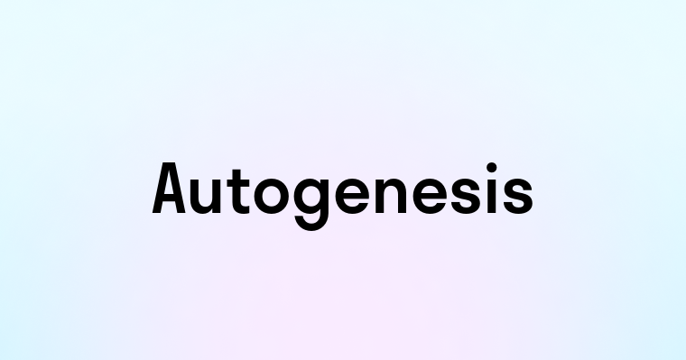 Autogenesis