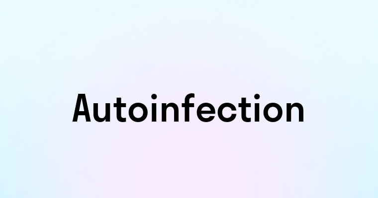 Autoinfection