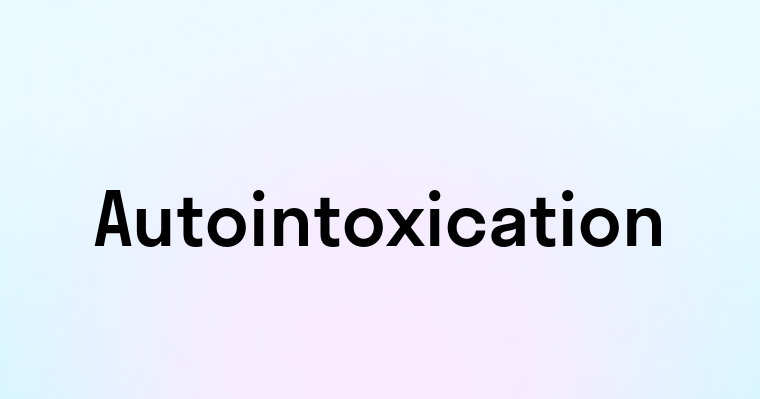 Autointoxication