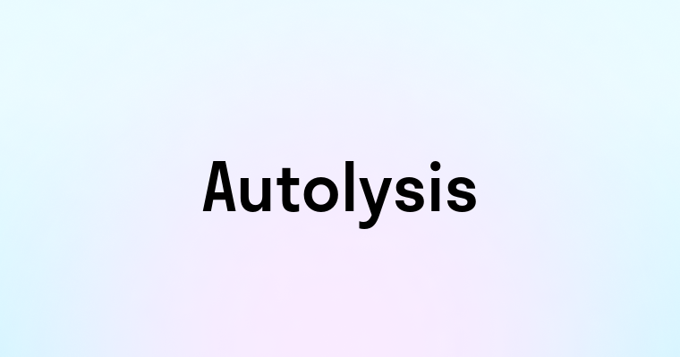 Autolysis