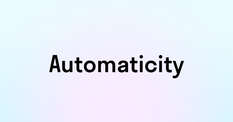 Automaticity