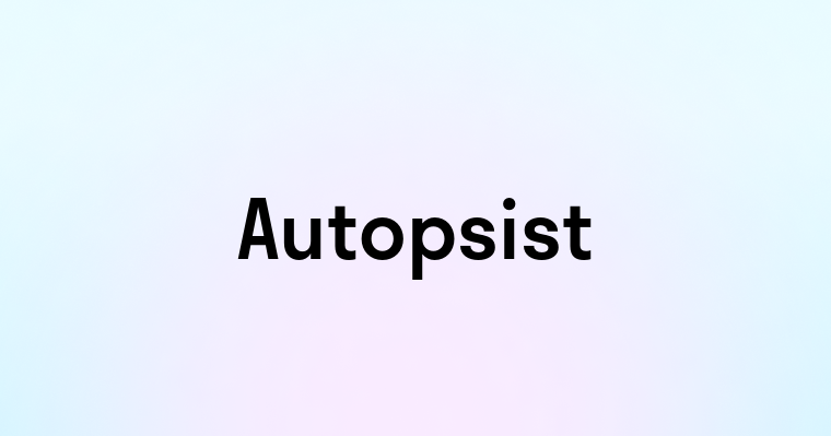 Autopsist