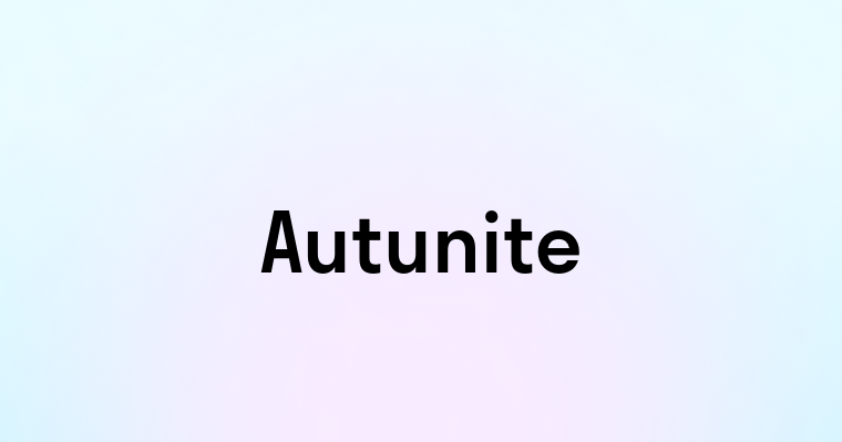 Autunite