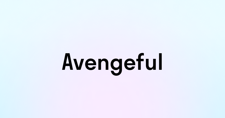 Avengeful