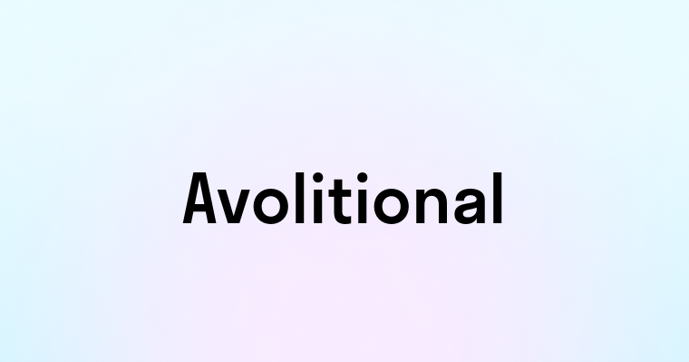 Avolitional