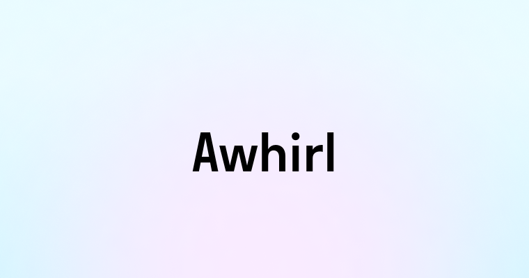 Awhirl