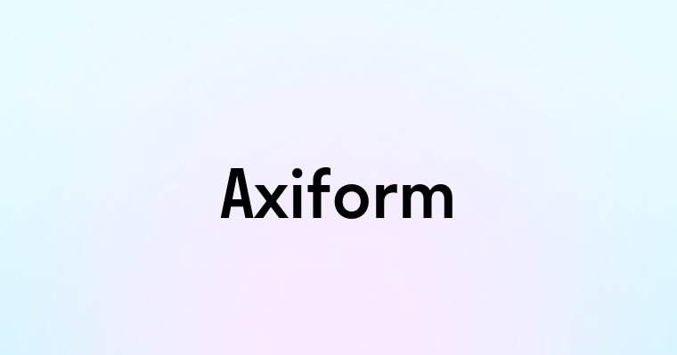 Axiform