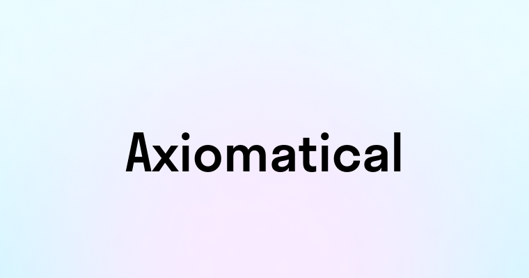 Axiomatical