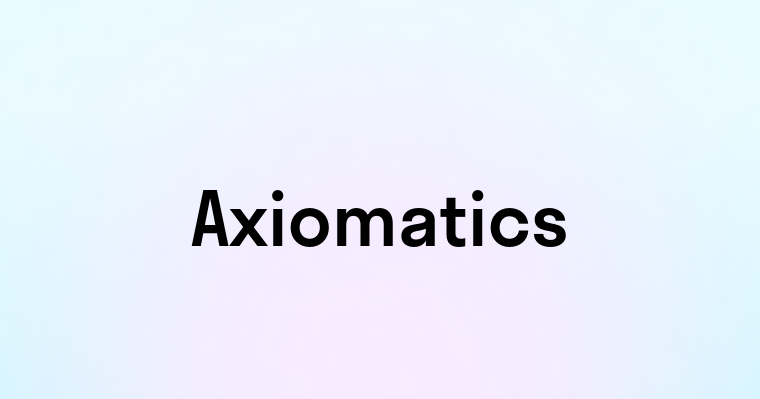 Axiomatics