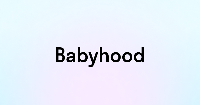 Babyhood