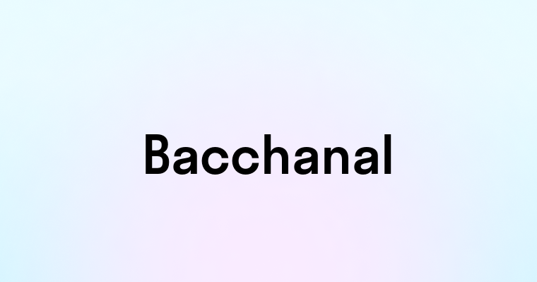 Bacchanal