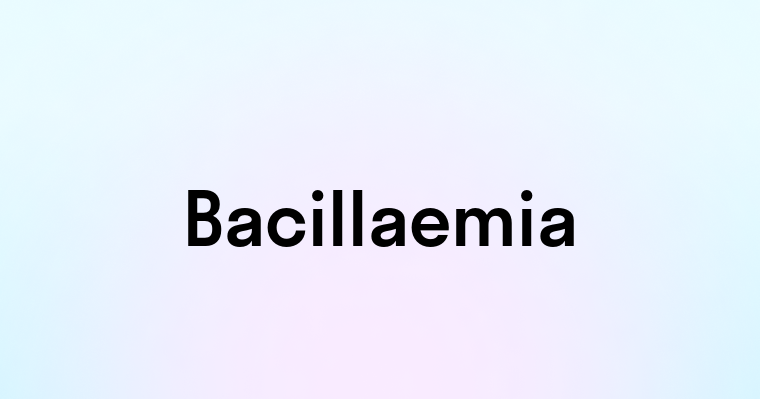 Bacillaemia