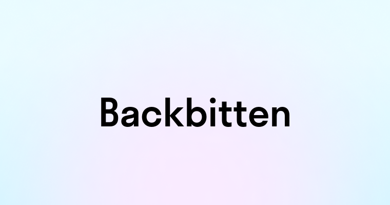 Backbitten