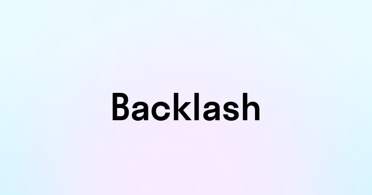 Backlash