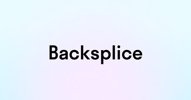 Backsplice