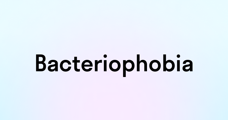 Bacteriophobia